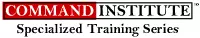 COMMAND INSTITUTE - Specialized Training Series